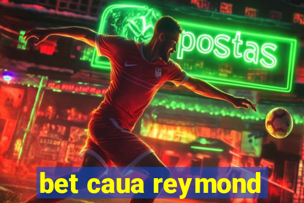 bet caua reymond
