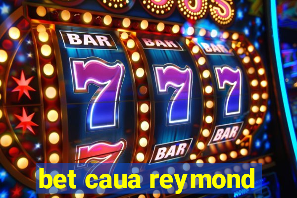 bet caua reymond