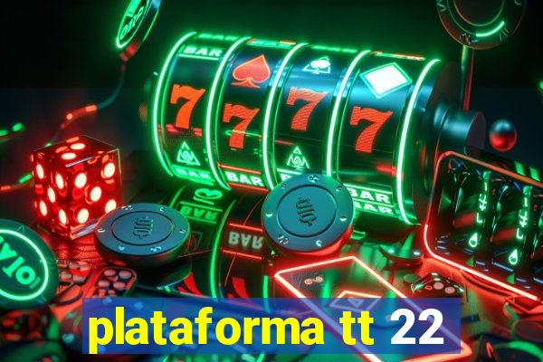 plataforma tt 22