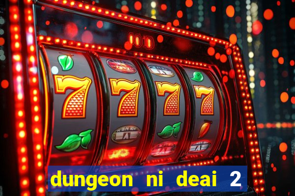 dungeon ni deai 2 temporada dublado data de lançamento