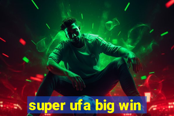 super ufa big win