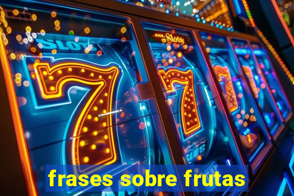 frases sobre frutas