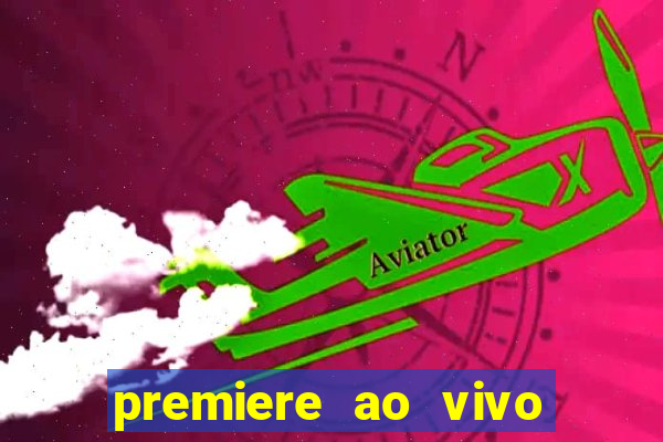 premiere ao vivo em hd