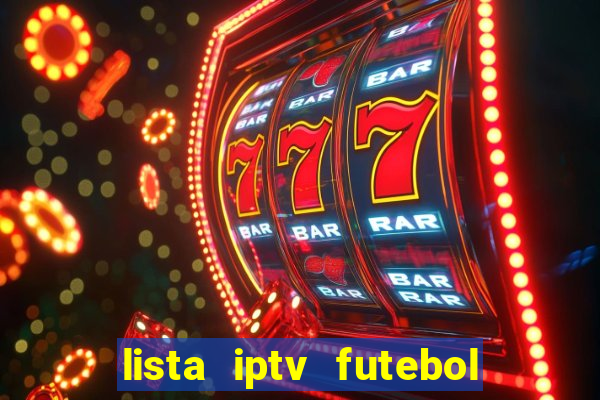 lista iptv futebol grátis definitiva 2022