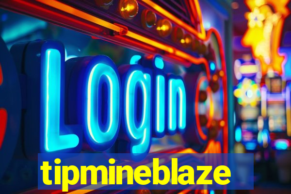 tipmineblaze