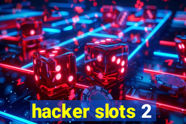 hacker slots 2
