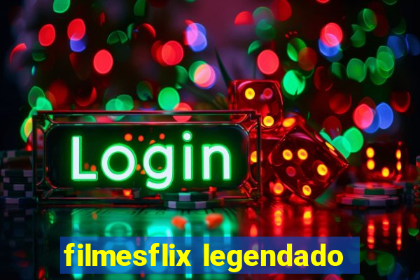 filmesflix legendado
