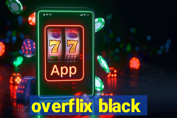 overflix black