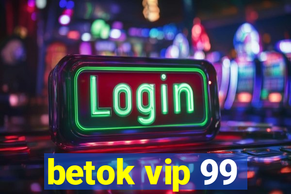 betok vip 99