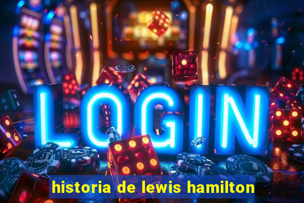 historia de lewis hamilton