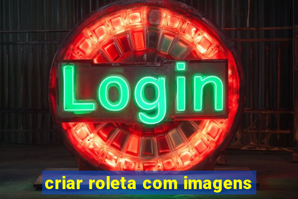criar roleta com imagens