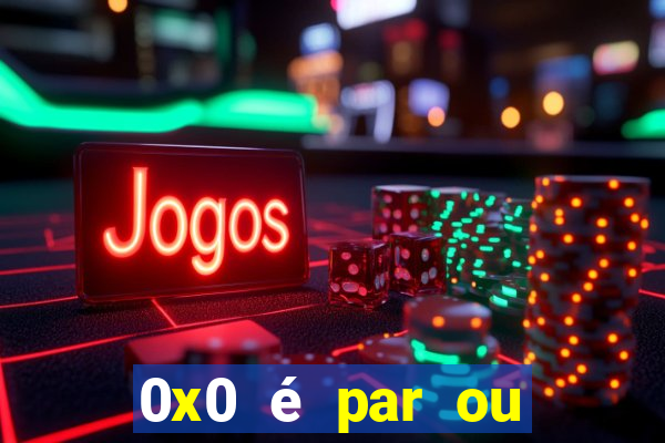 0x0 é par ou ímpar bet365