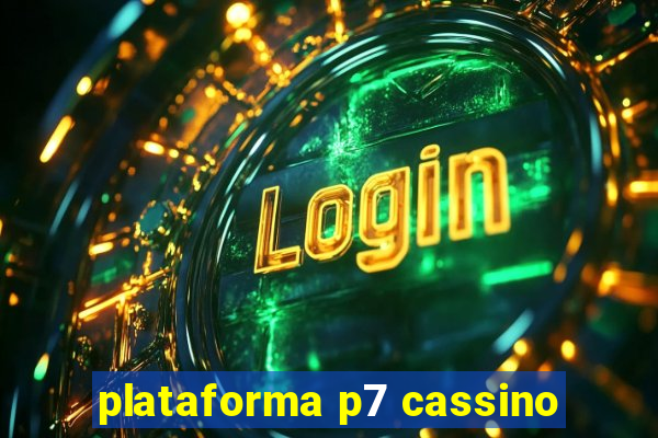 plataforma p7 cassino