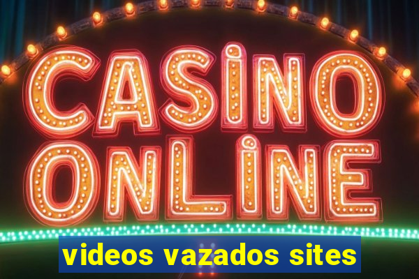 videos vazados sites