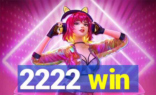 2222 win