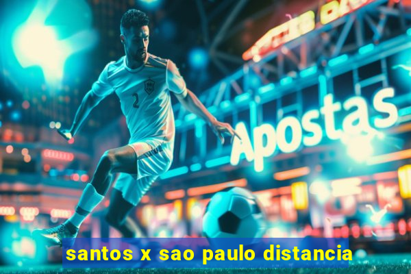 santos x sao paulo distancia