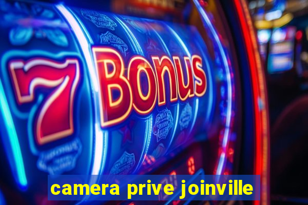 camera prive joinville