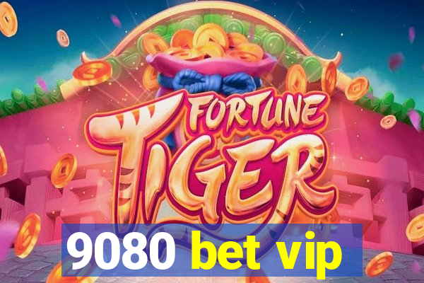 9080 bet vip