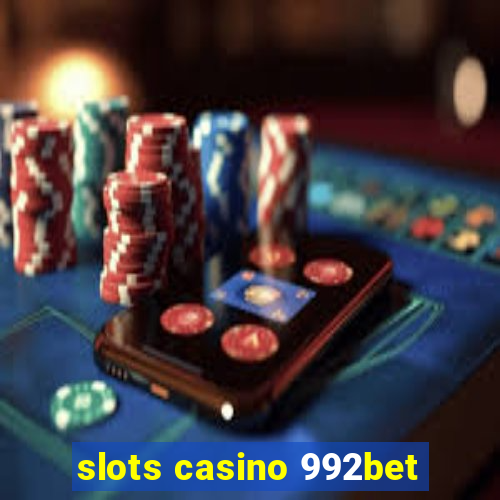 slots casino 992bet