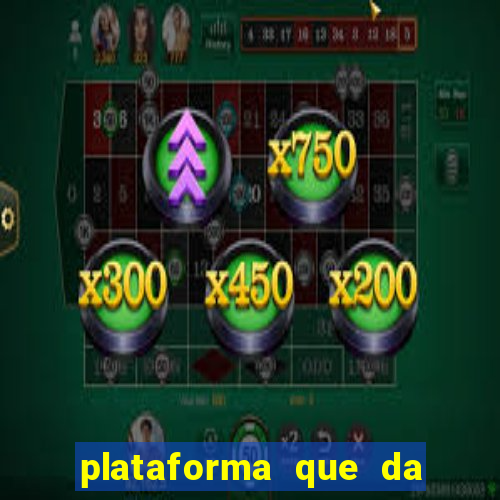 plataforma que da dinheiro pra jogar