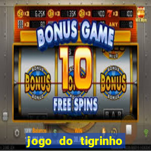 jogo do tigrinho paga de verdade