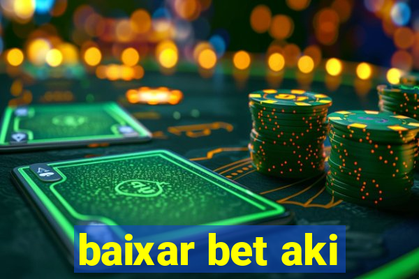 baixar bet aki