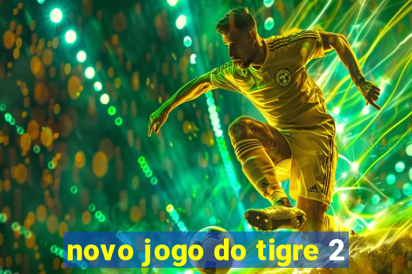 novo jogo do tigre 2