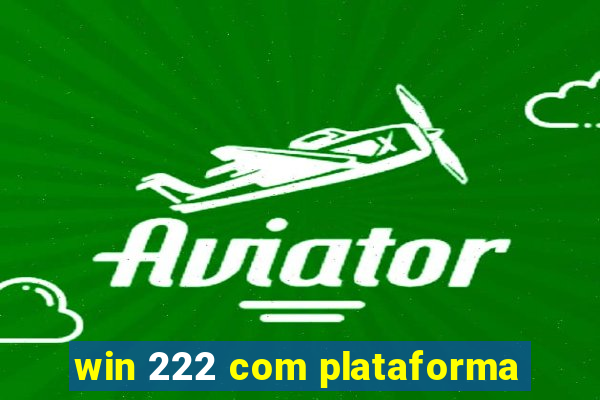 win 222 com plataforma