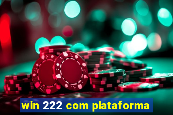 win 222 com plataforma
