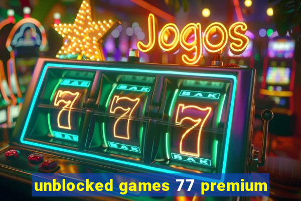 unblocked games 77 premium