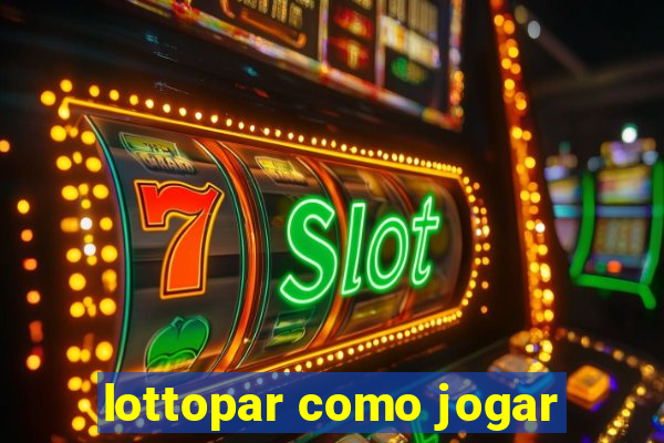 lottopar como jogar