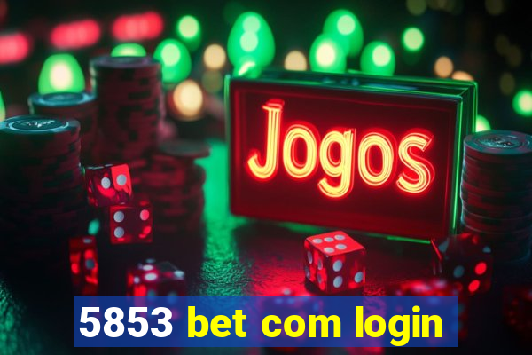 5853 bet com login