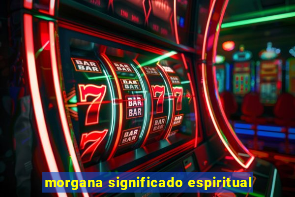 morgana significado espiritual