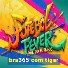bra365 com tiger