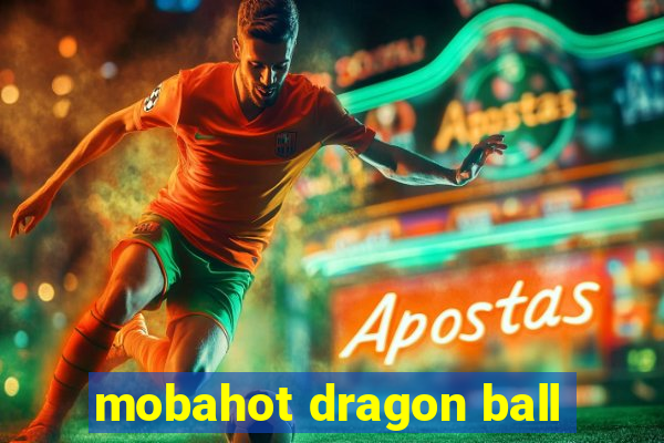mobahot dragon ball