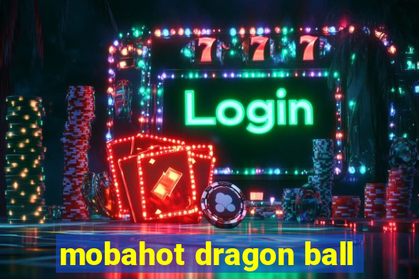 mobahot dragon ball
