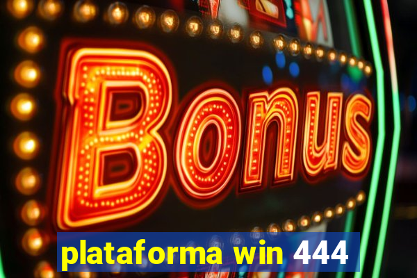 plataforma win 444