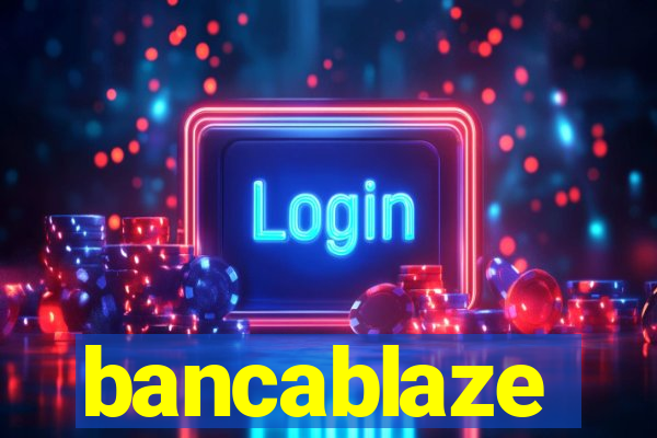 bancablaze