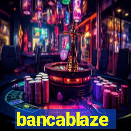 bancablaze