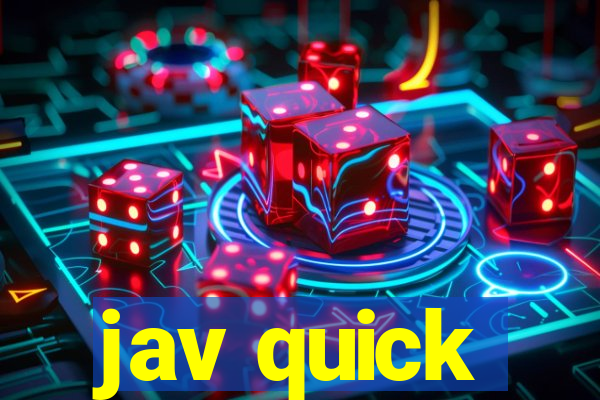 jav quick