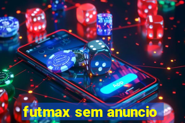 futmax sem anuncio