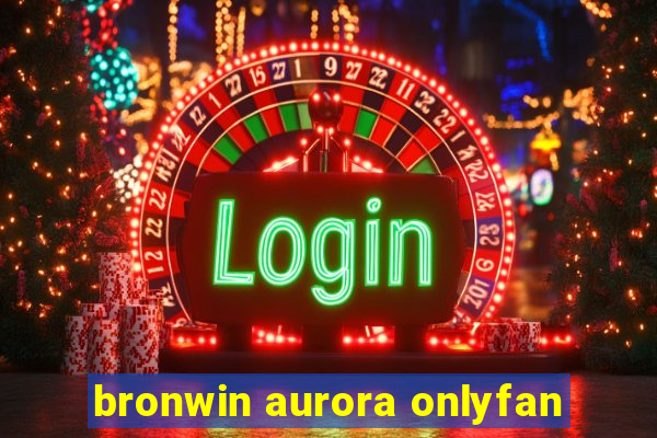 bronwin aurora onlyfan