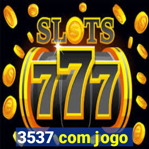 3537 com jogo