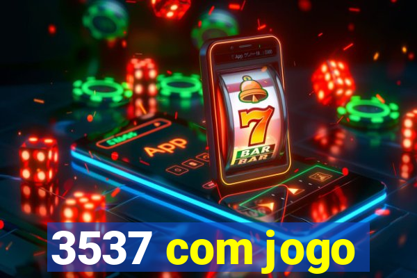 3537 com jogo