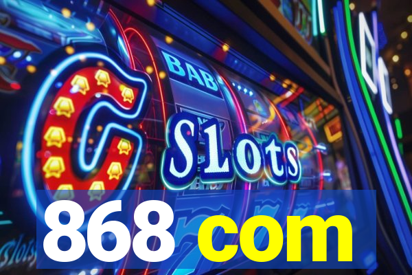 868 com