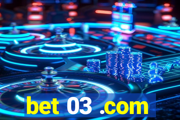 bet 03 .com