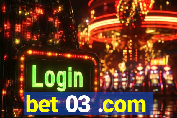 bet 03 .com