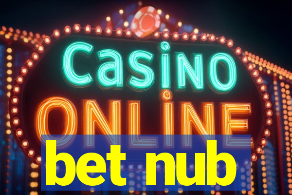 bet nub