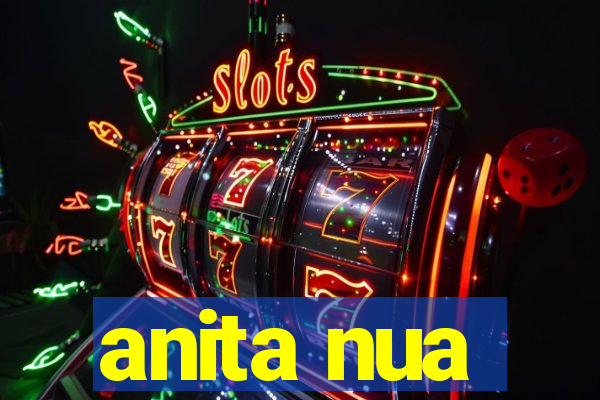 anita nua