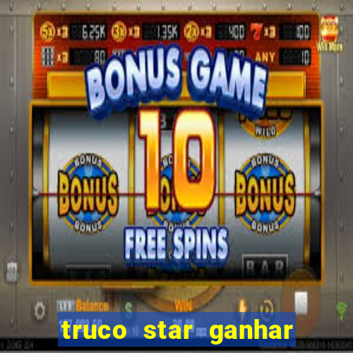 truco star ganhar dinheiro pix